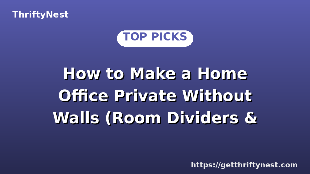 How to Make a Home Office Private Without Walls (Room Dividers & More)