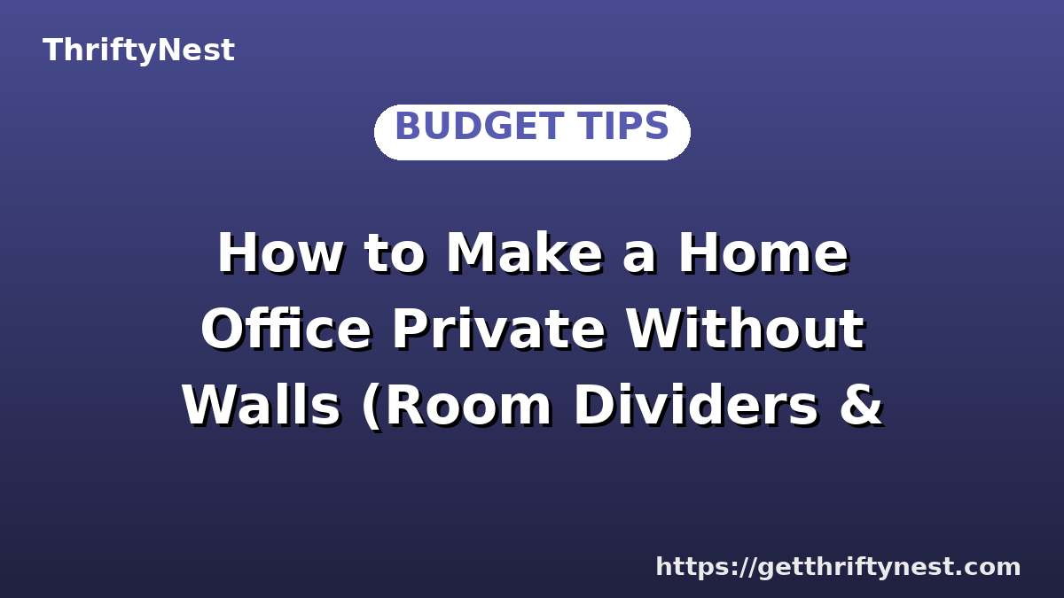 How to Make a Home Office Private Without Walls (Room Dividers & More)
