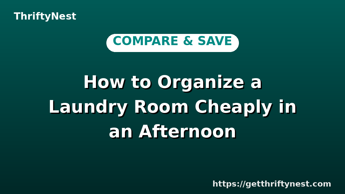 How to Organize a Laundry Room Cheaply in an Afternoon