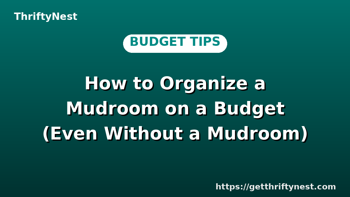 How to Organize a Mudroom on a Budget (Even Without a Mudroom)