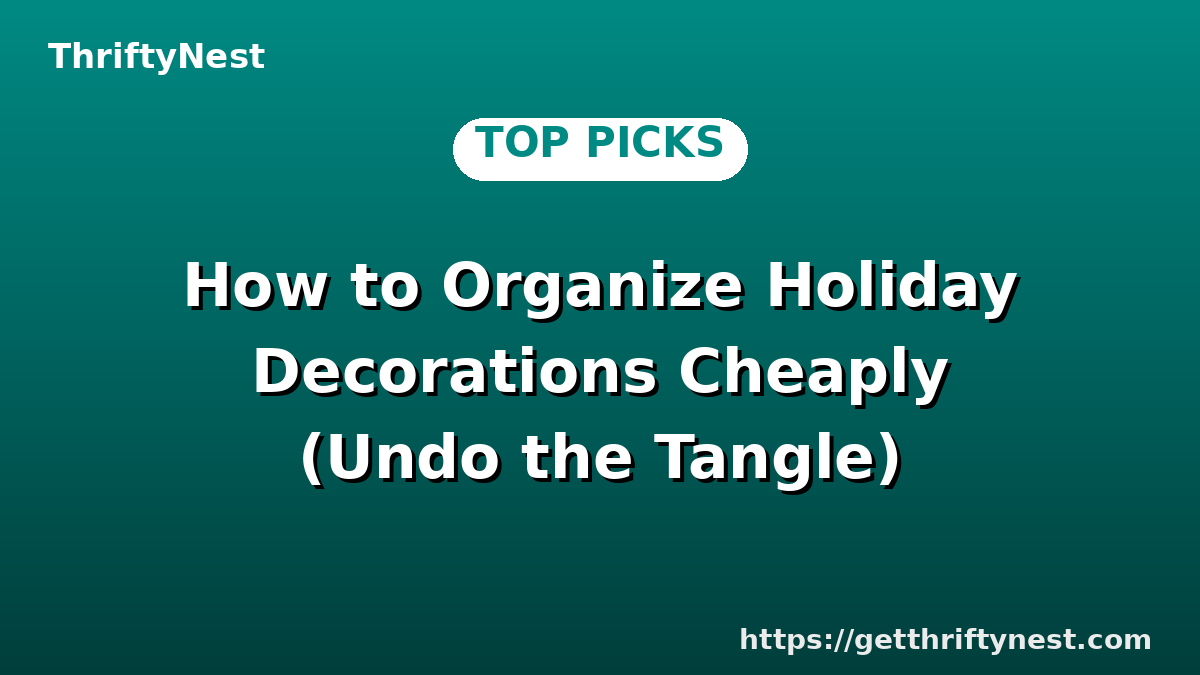 How to Organize Holiday Decorations Cheaply (Undo the Tangle)