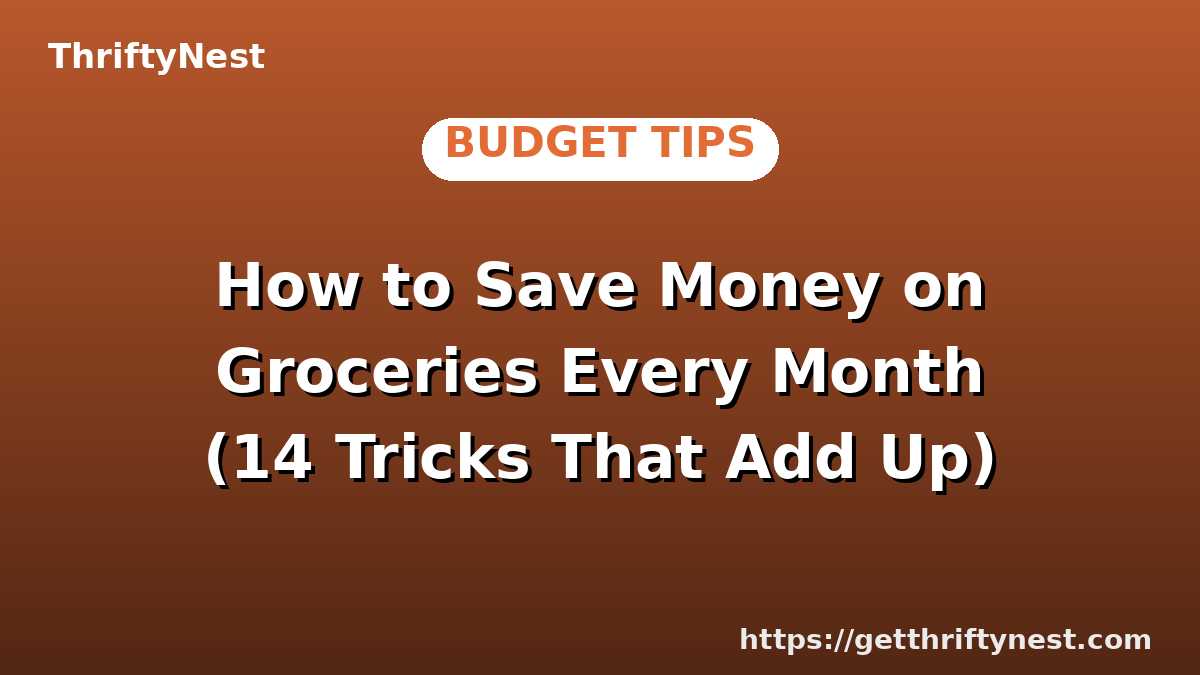 How to Save Money on Groceries Every Month (14 Tricks That Add Up)