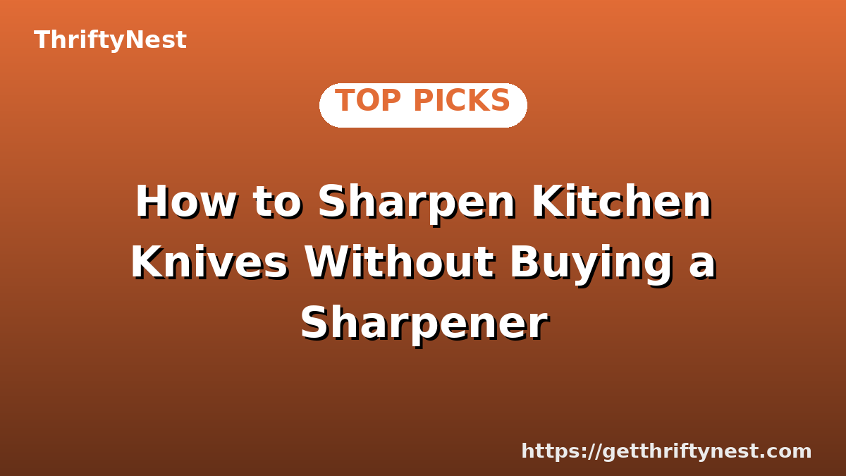 How to Sharpen Kitchen Knives Without Buying a Sharpener