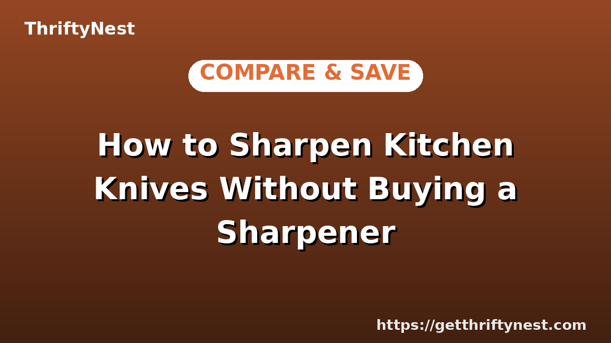 How to Sharpen Kitchen Knives Without Buying a Sharpener