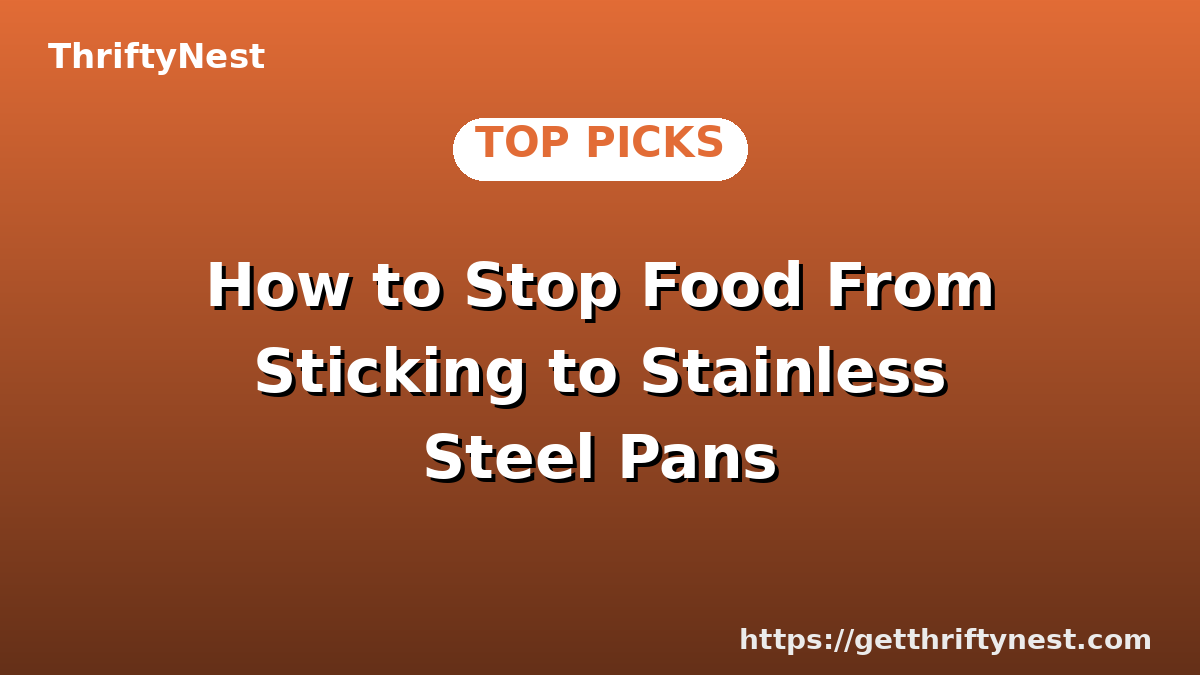 How to Stop Food From Sticking to Stainless Steel Pans