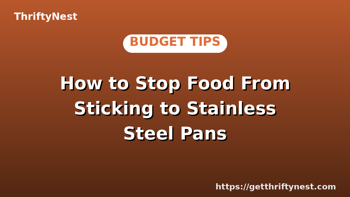 How to Stop Food From Sticking to Stainless Steel Pans