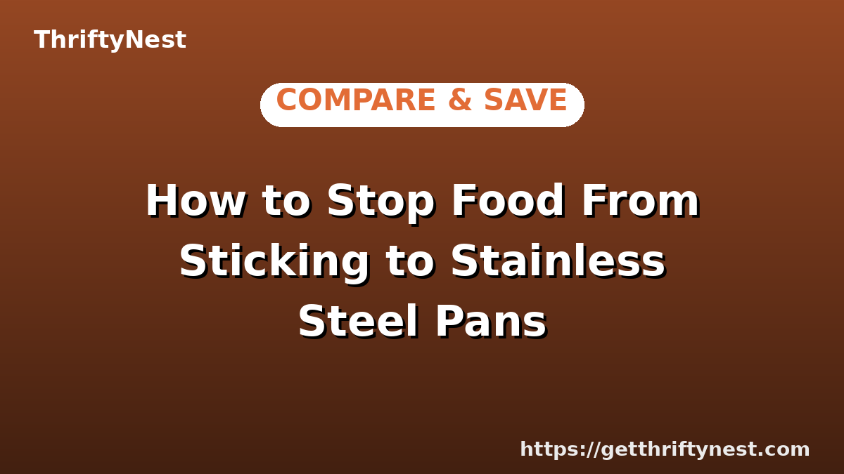 How to Stop Food From Sticking to Stainless Steel Pans