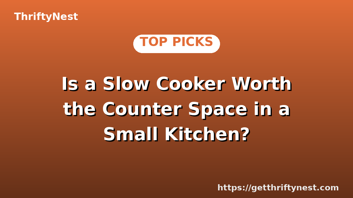 Is a Slow Cooker Worth the Counter Space in a Small Kitchen?