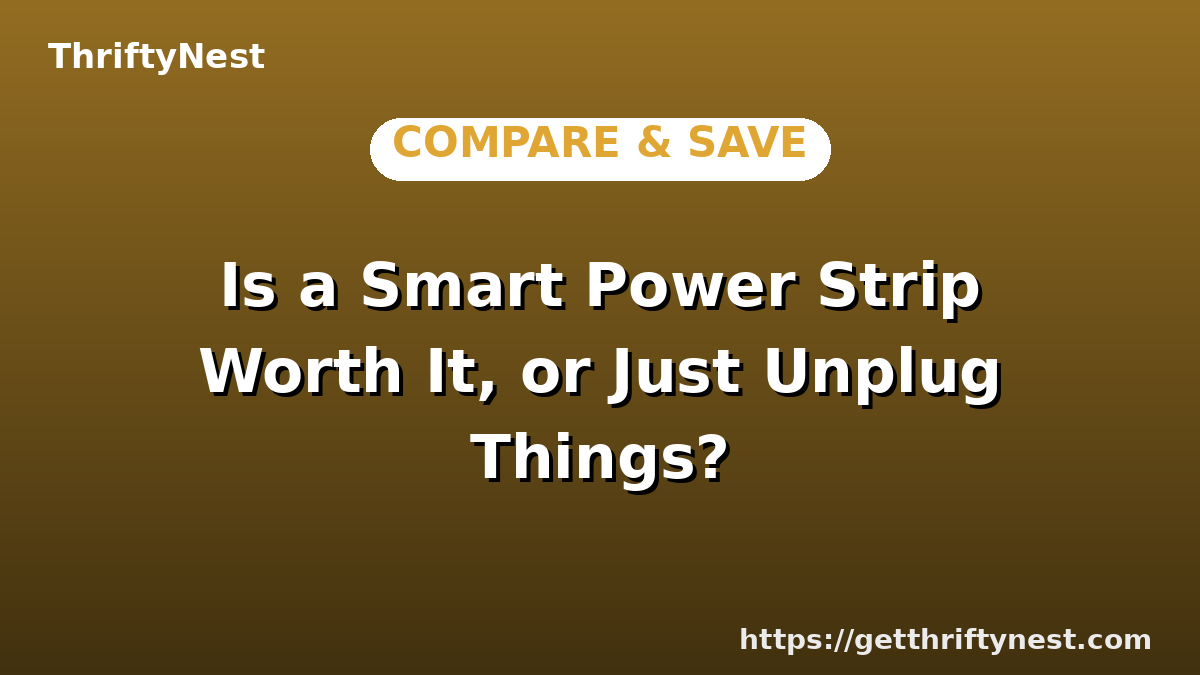 Is a Smart Power Strip Worth It, or Just Unplug Things?