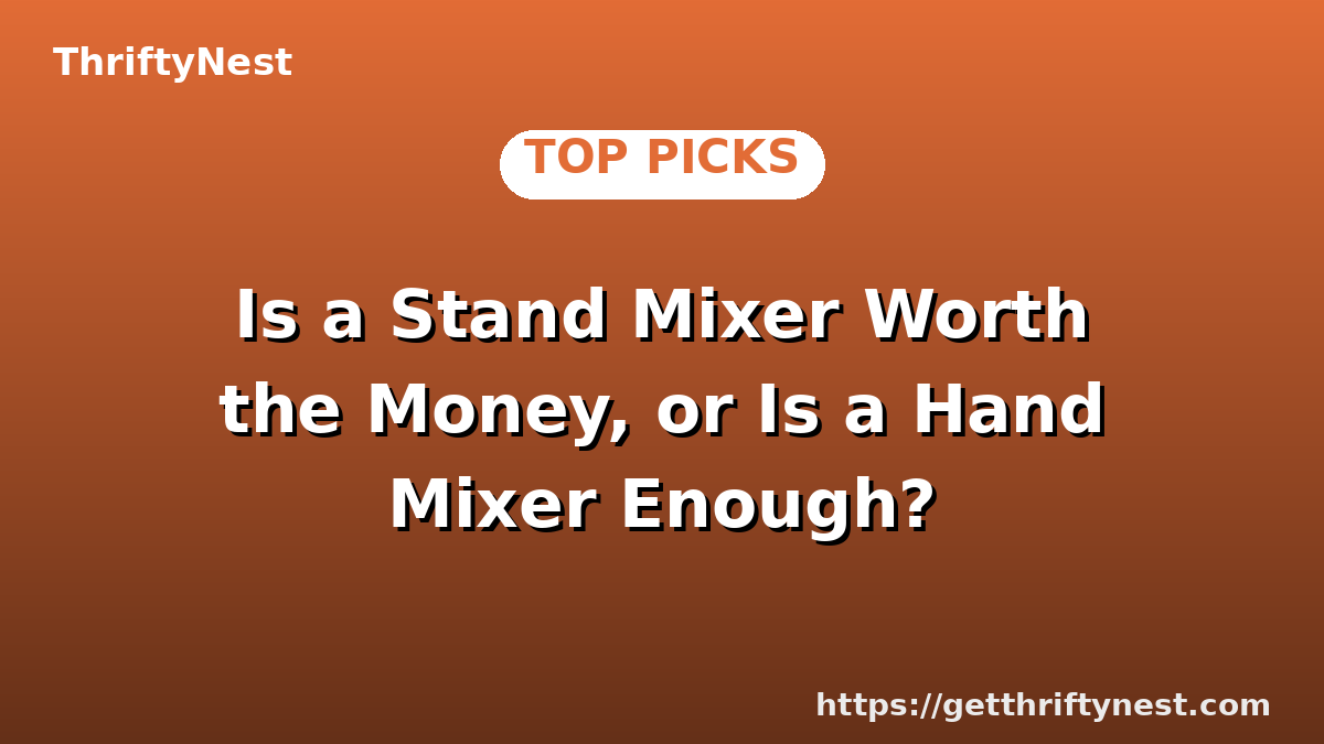 Is a Stand Mixer Worth the Money, or Is a Hand Mixer Enough?