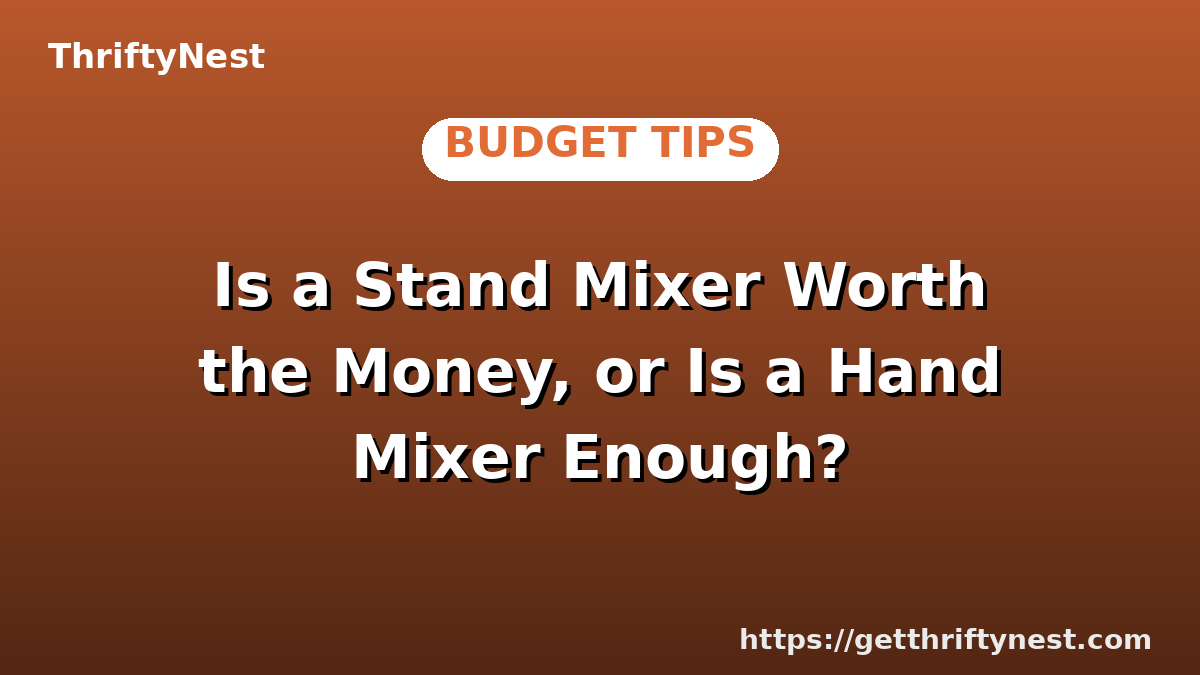 Is a Stand Mixer Worth the Money, or Is a Hand Mixer Enough?