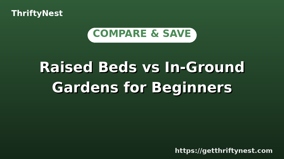 Raised Beds vs In-Ground Gardens for Beginners
