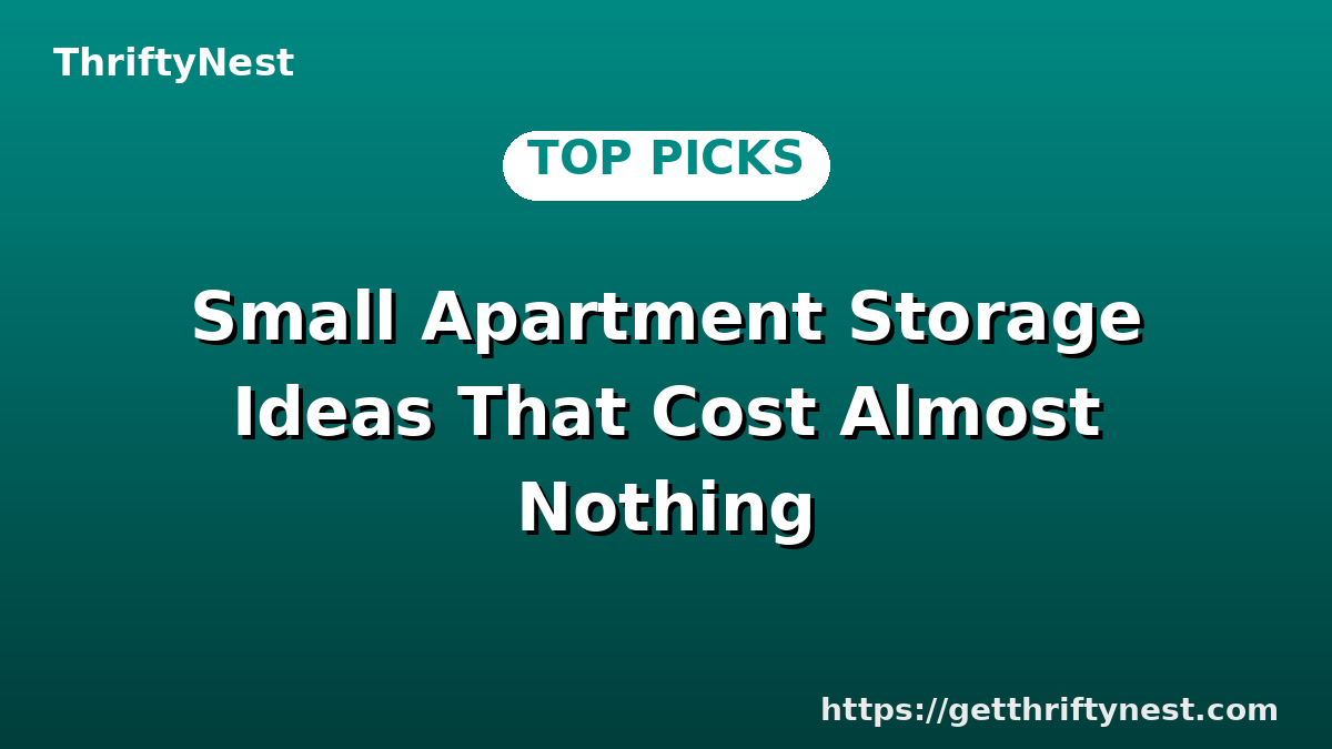 Small Apartment Storage Ideas That Cost Almost Nothing