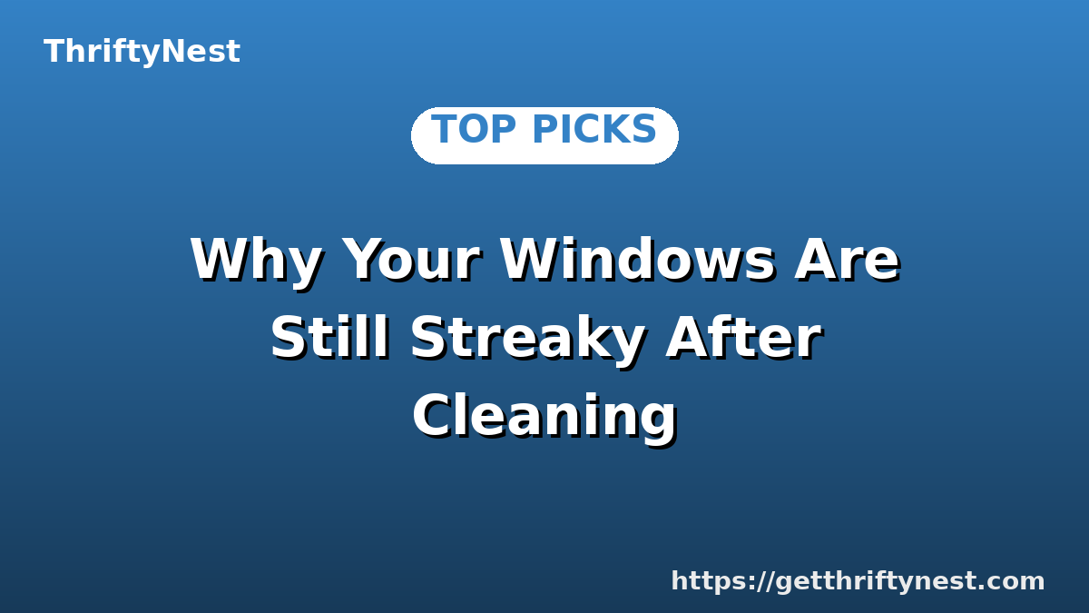 Why Your Windows Are Still Streaky After Cleaning