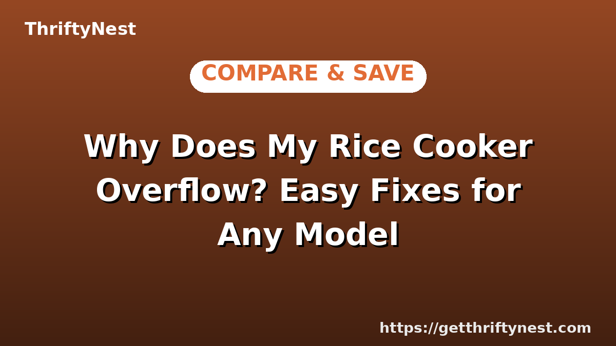 Why Does My Rice Cooker Overflow? Easy Fixes for Any Model
