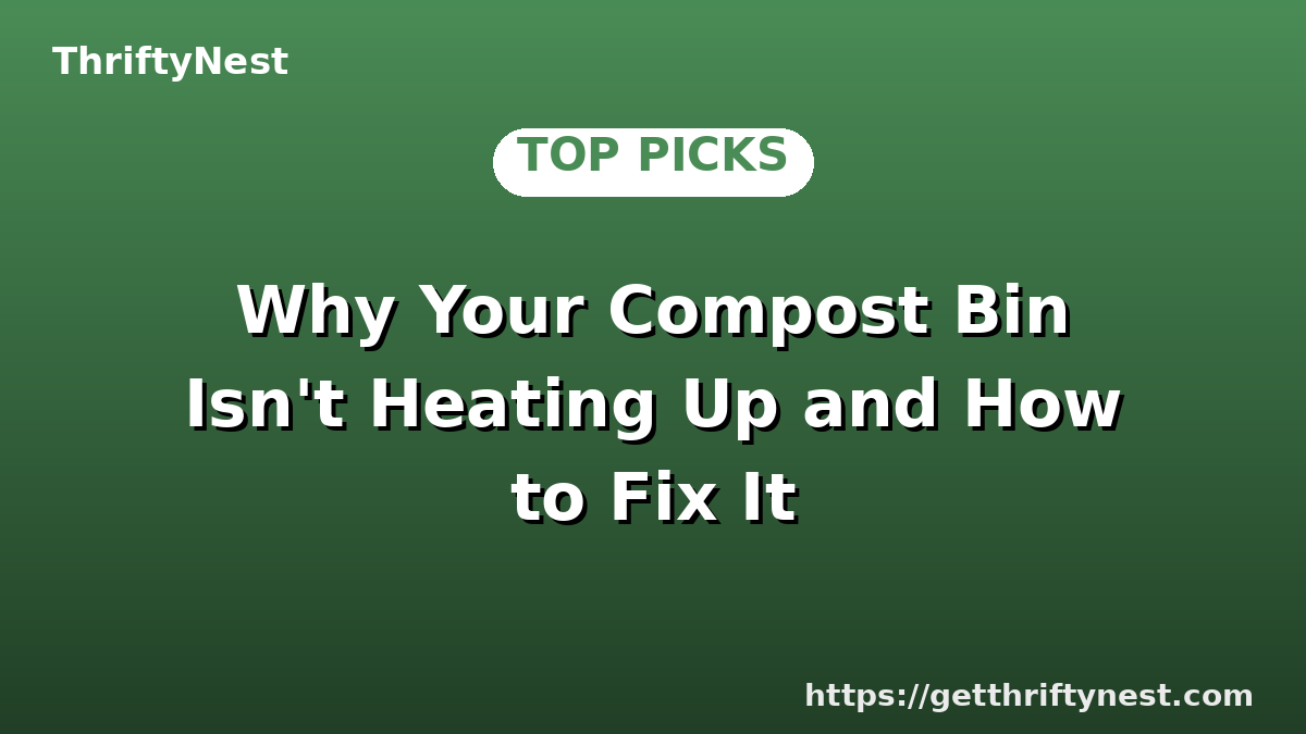 Why Your Compost Bin Isn't Heating Up and How to Fix It