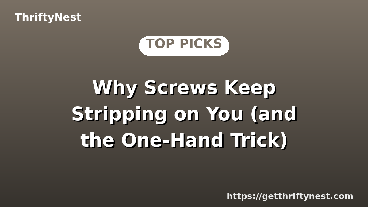 Why Screws Keep Stripping on You (and the One-Hand Trick)