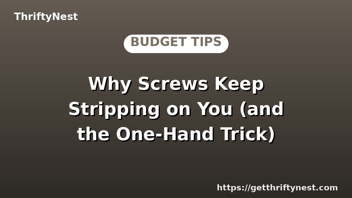 Why Screws Keep Stripping on You (and the One-Hand Trick)