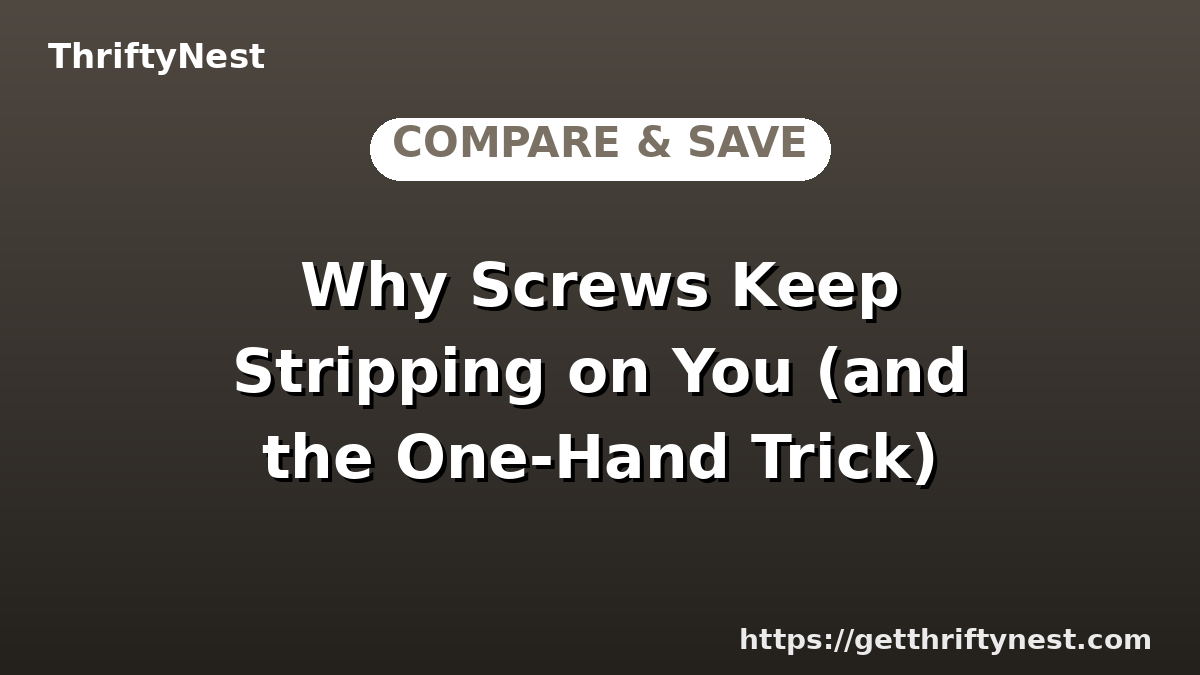 Why Screws Keep Stripping on You (and the One-Hand Trick)